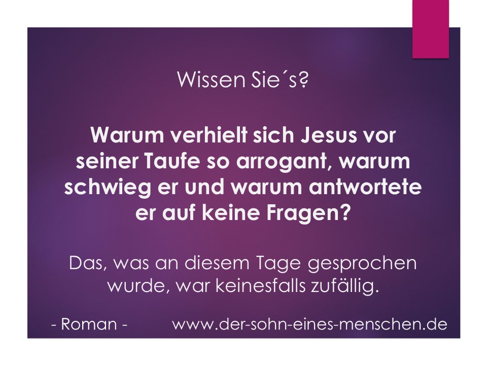 Warum verhielt sich Jesus vor seiner Taufe arrogant?