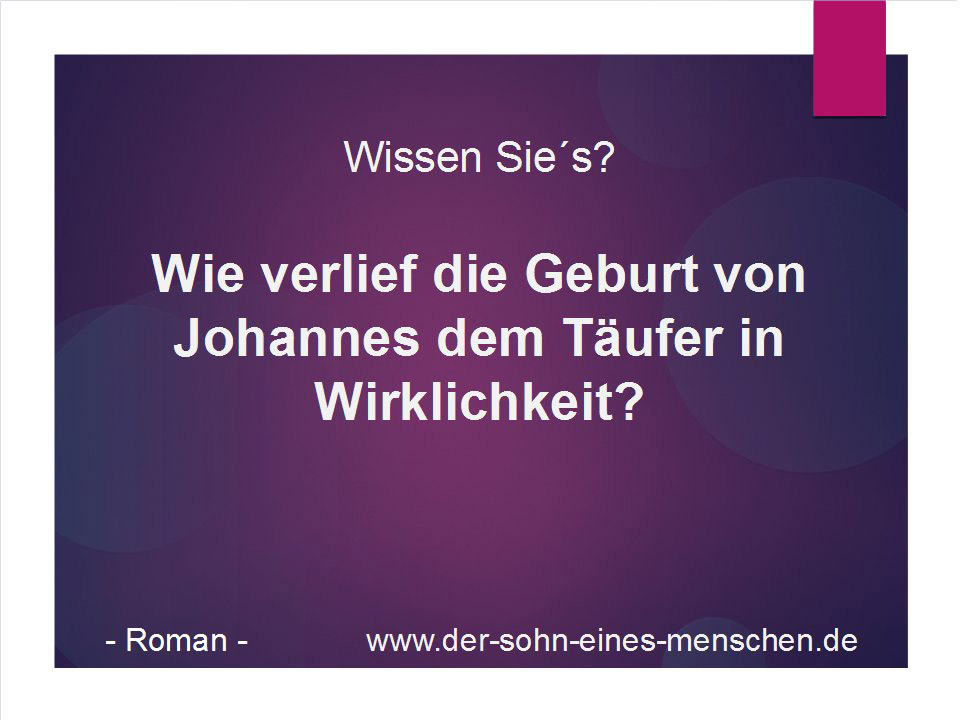 Wie war es mit der Geburt von Johannes dem Täufer wirklich?